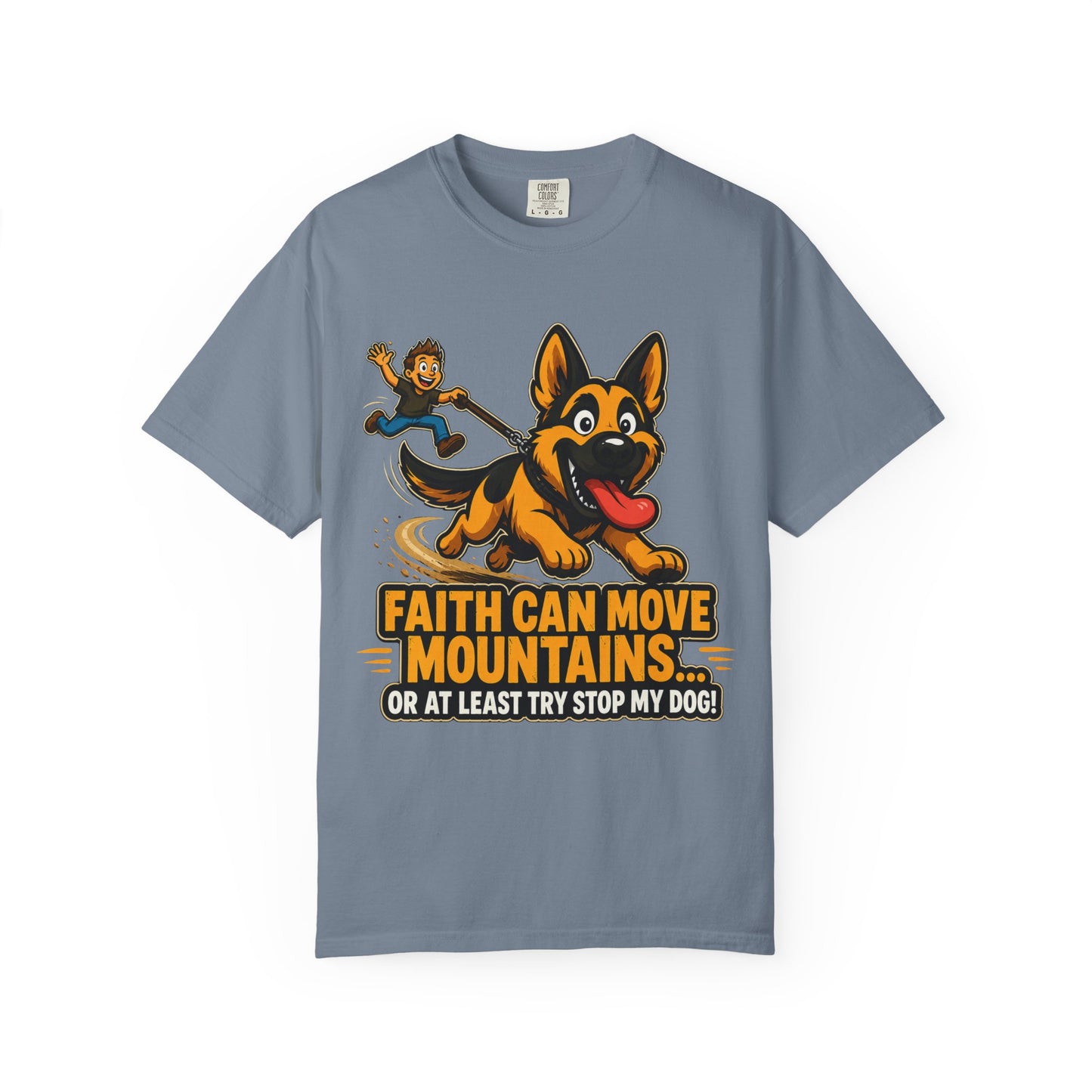 Faith Can Move Mountains Or At Least Try To Stop My Dog T-Shirt