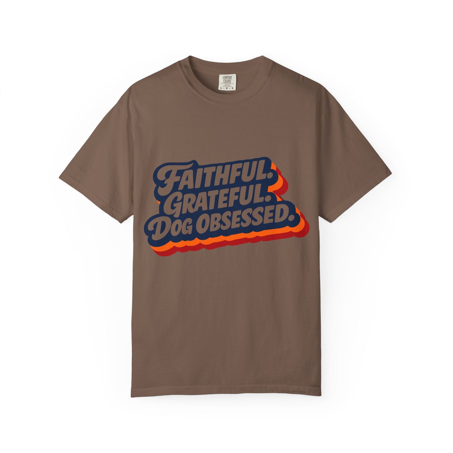 Faithful Grateful Dog Obsessed T-Shirt