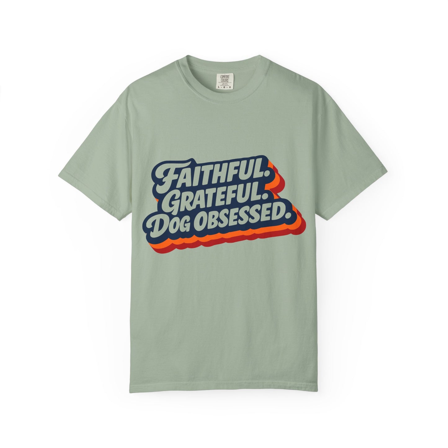 Faithful Grateful Dog Obsessed T-Shirt