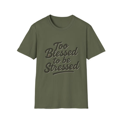 Too Blessed To Be Stressed T-Shirt
