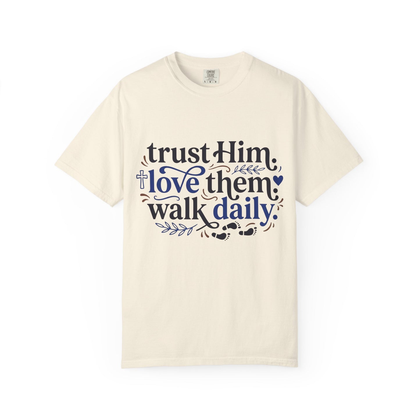 Trust Him Love Them Walk Daily T-Shirt (3)