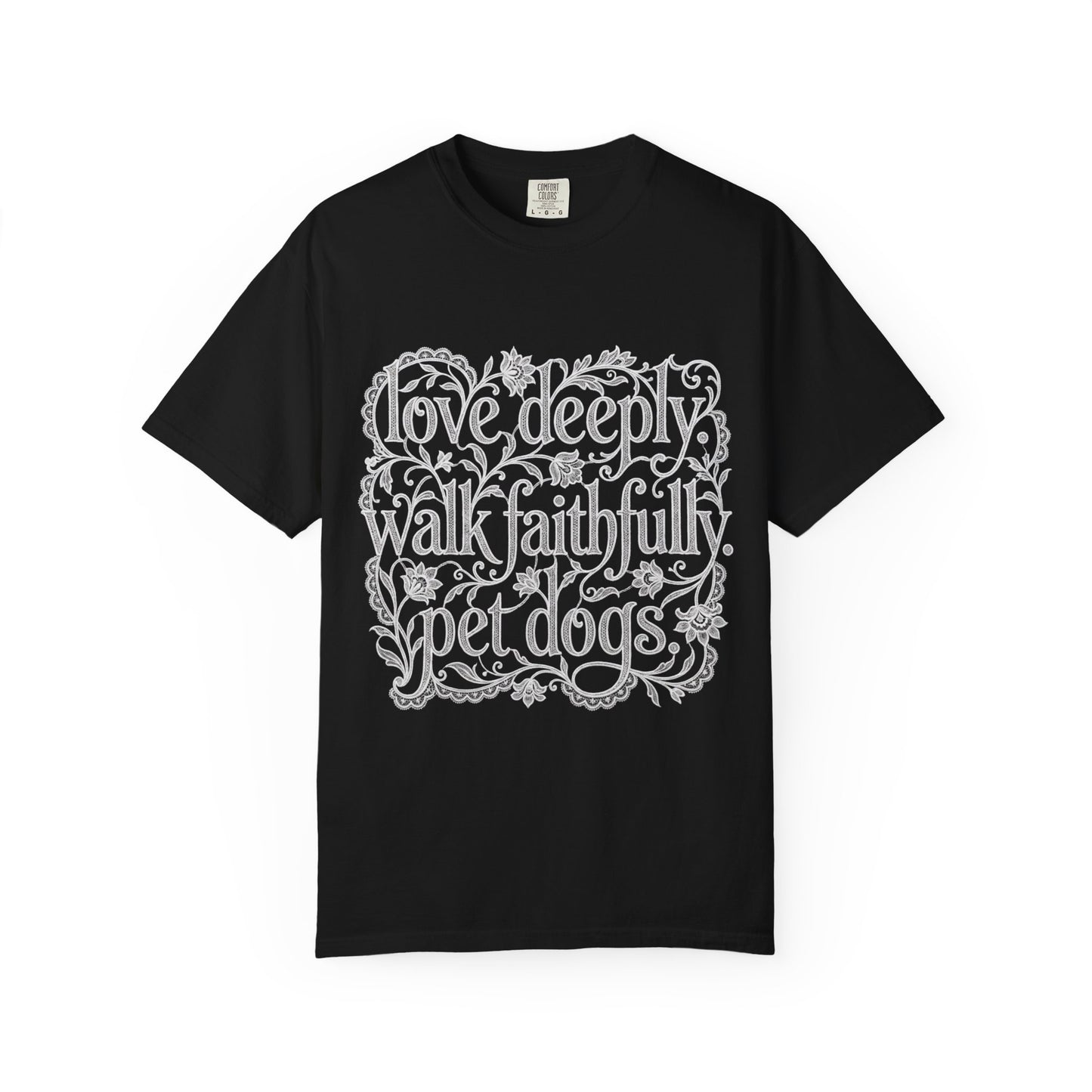 Love Deeply Walk Faithfull Pet Dogs  T-Shirt