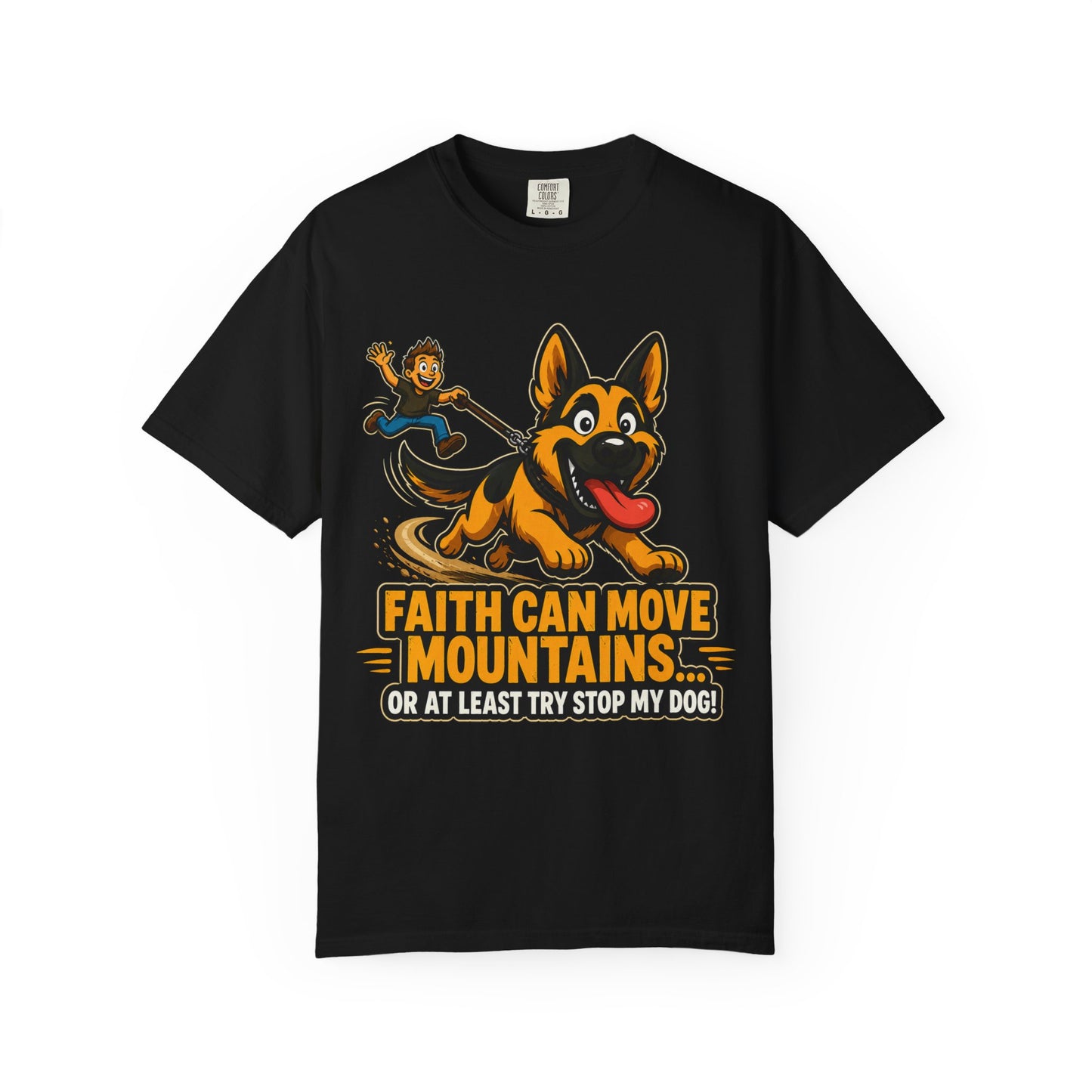 Faith Can Move Mountains Or At Least Try To Stop My Dog T-Shirt