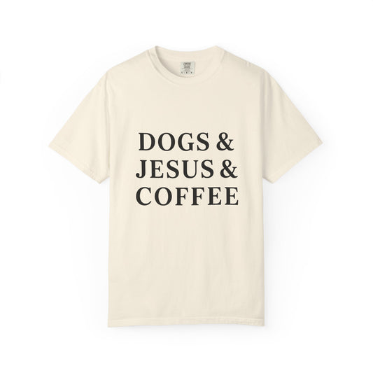 Dogs & Jesus & Coffee T-Shirt