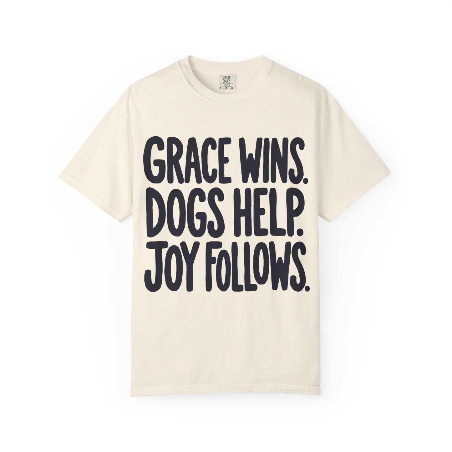 Grace Wins Dogs Help Joy Follows T-Shirt