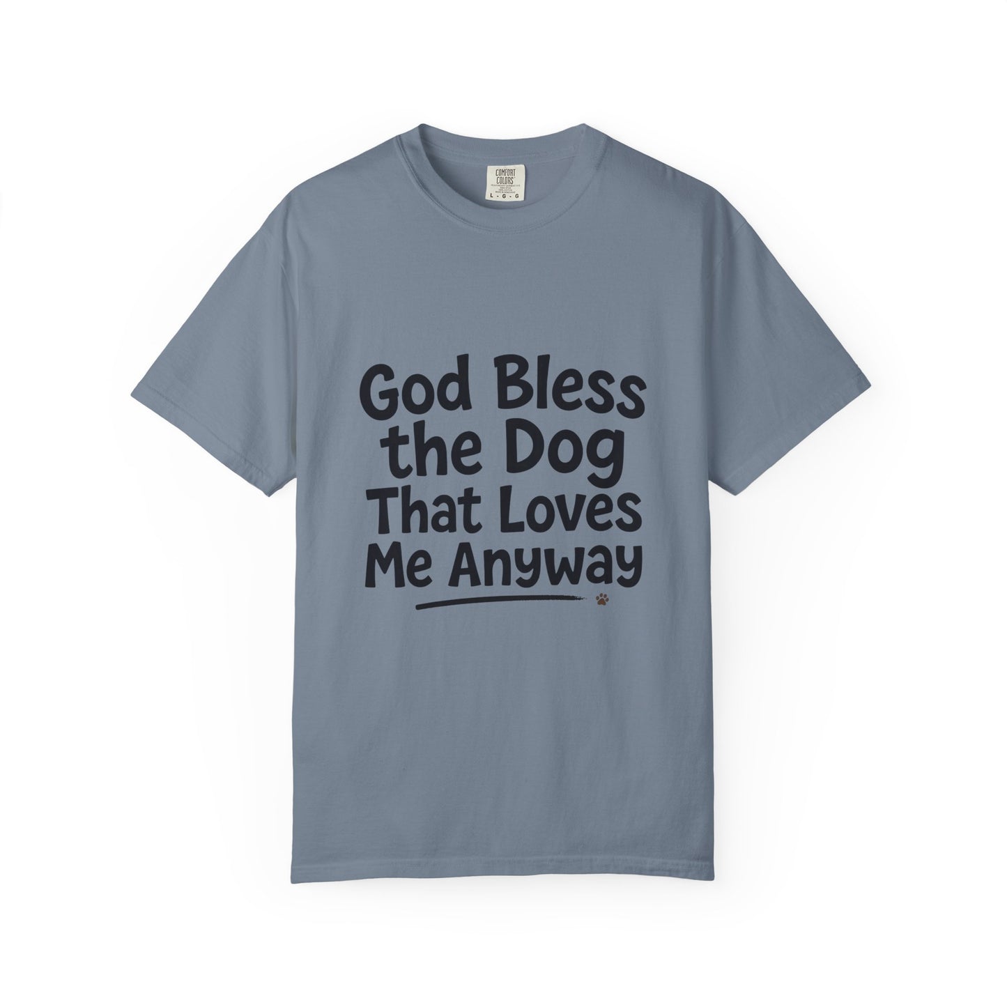 God Bless The Dog That Loves Me Anyway Dark T-Shirt