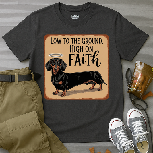 Low To The Ground High On Faith T-Shirt