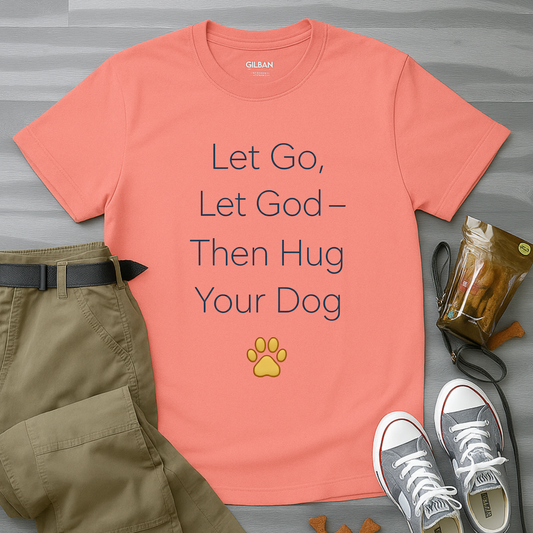 Let Go Let God Then Hug your Dog T-Shirt