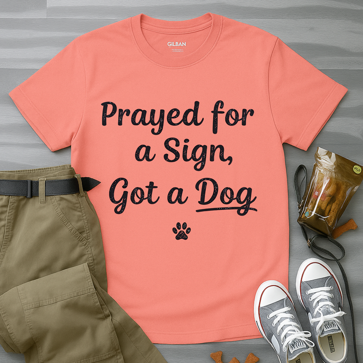Prayed For A Sign Got A Dog T-Shirt