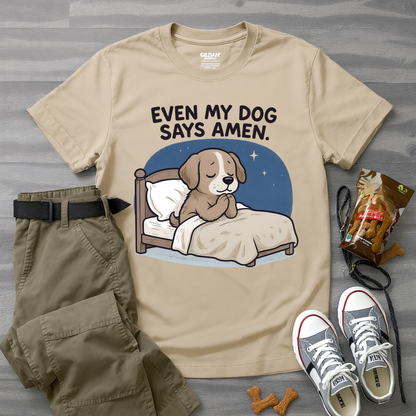Even My Dog Says Amen T-Shirt