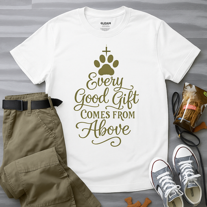 Every Good Gift Comes From Above T-Shirt